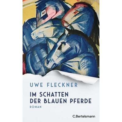 Im Schatten der blauen Pferde, Gebundene Ausgabe von Uwe Fleckner, C.Bertelsmann, 978-3-570-10474-3