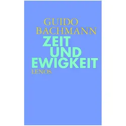 Zeit und Ewigkeit, Belletristik von Guido Bachmann