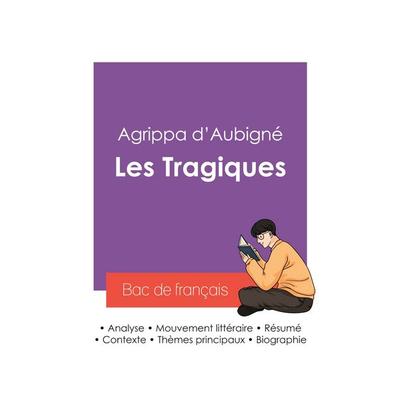 Réussir son Bac de français 2027 : Analyse du recueil Les Tragiques de Agrippa d'Aubigné; Taschenbuch von Agrippa D' Aubigné, Bac de français,
