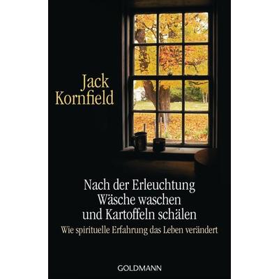 Nach der Erleuchtung Wäsche waschen und Kartoffeln schälen, Taschenbuch von Jack Kornfield, Goldmann, 978-3-442-21916-2