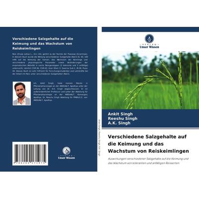 Verschiedene Salzgehalte auf die Keimung und das Wachstum von Reiskeimlingen, Taschenbuch von Ankit Singh,Reeshu Singh,A. K. Singh, Verlag Unser
