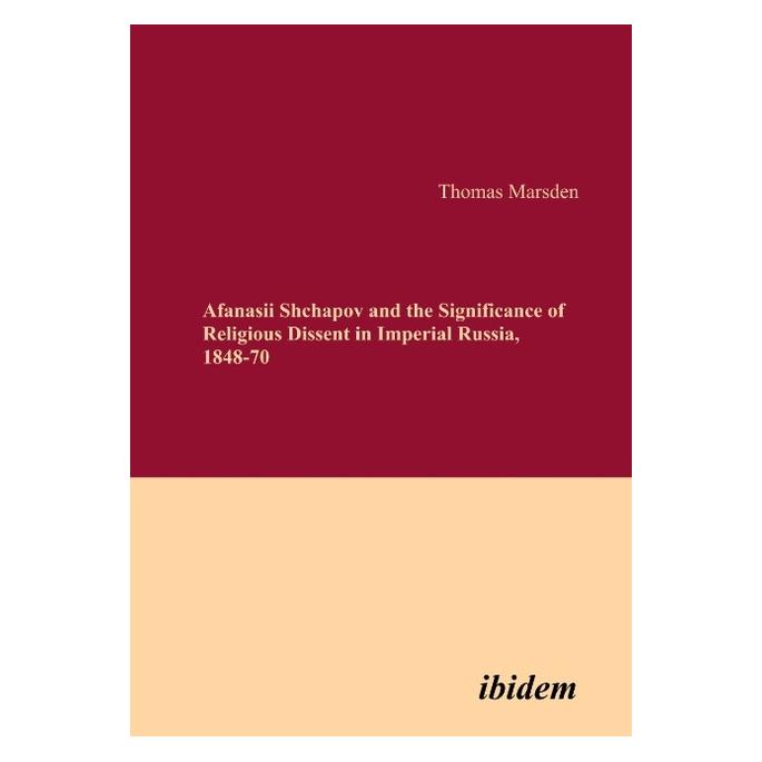 ibidem Afanasii Shchapov and the Significance of Religious Dissent in Imperial Russia, 1848-70 (Englisch, Softcover, Thomas Marsden) (55190477)