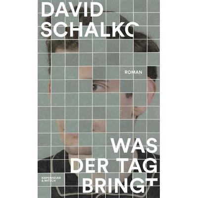 Was der Tag bringt, Gebundene Ausgabe von David Schalko, Kiepenheuer & Witsch