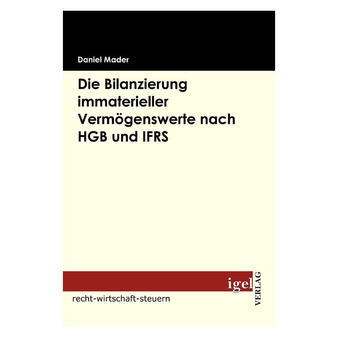 Igel Records Die Bilanzierung immaterieller Vermögenswerte nach HGB und IFRS (Deutsch, Softcover, Daniel Mader) (55200493)
