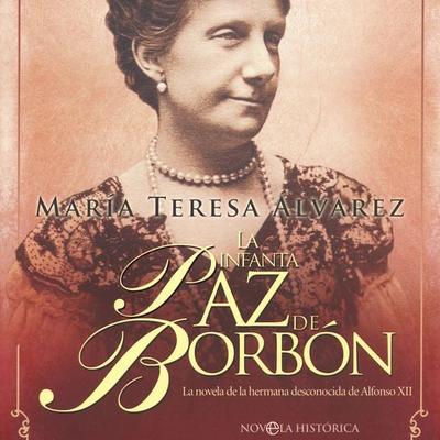 La infanta Paz de Borbón - María Teresa Álvarez, Audio, 9789180296182