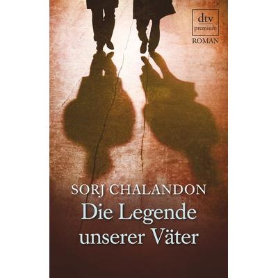 Die Legende unserer Väter, Taschenbuch von Sorj Chalandon, dtv