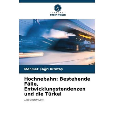 Hochnebahn: Bestehende Fälle, Entwicklungstendenzen und die Türkei, Taschenbuch von Mehmet Ça¿r¿ K¿z¿lta¿, Verlag Unser Wissen, 978-620-9-33576-1