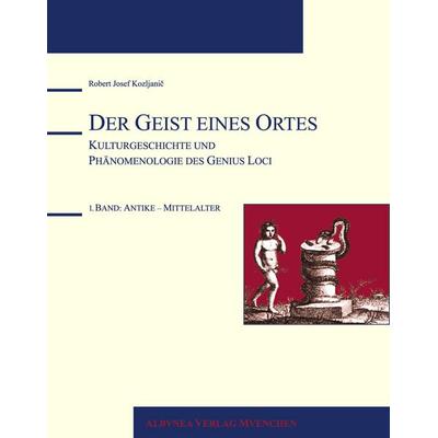 Der Geist eines Ortes, Gebundene Ausgabe von Robert Josef Kozljanic, Albunea Verlag, 978-3-937656-00-7