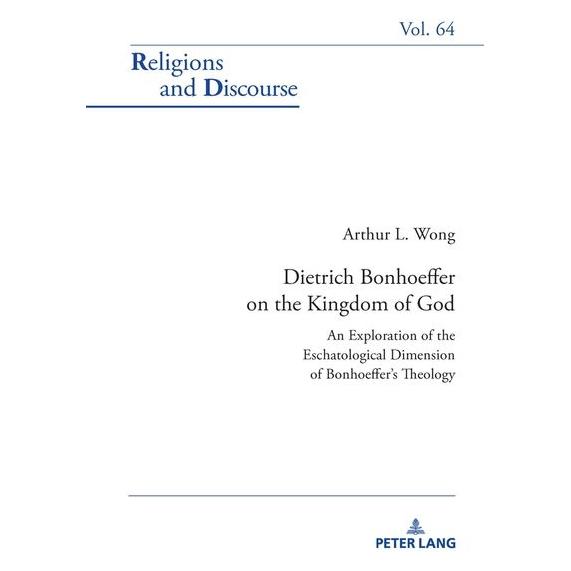 Peter Lang Wong:Dietrich Bonhoeffer on the Kingdom (Englisch, Arthur L. Wong) (67751977)