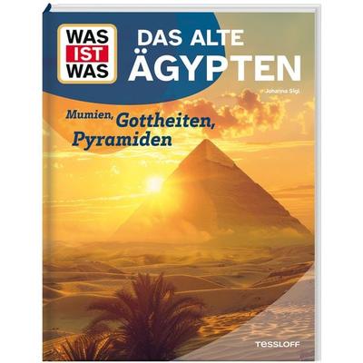 WAS IST WAS Das alte Ägypten. Mumien, Gottheiten, Pyramiden, Gebundene Ausgabe von Johanna Sigl, Tessloff Verlag Ragnar Tessloff GmbH & Co. KG,