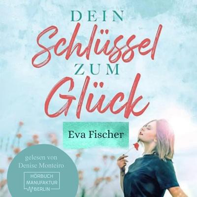 Dein Schlüssel zum Glück - Eva Fischer, Audio, 4066004657394