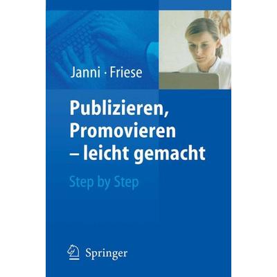 Publizieren, Promovieren - leicht gemacht, Taschenbuch von Wolfgang Janni,Klaus Friese, Springer Berlin, 978-3-540-21246-1
