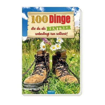 Das witzige Buch für Rentner '100 Dinge, die du als Rentner unbedingt tun solltest!'; Taschenbuch von , Trötsch Verlag GmbH & Co. KG,