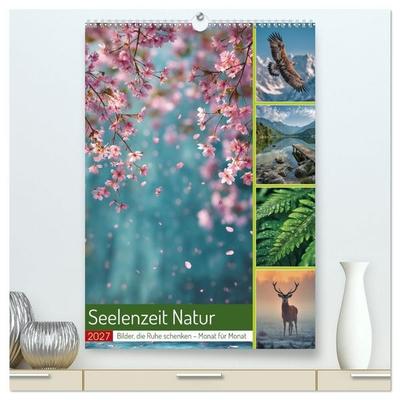 Seelenzeit Natur (hochwertiger Premium Wandkalender 2027 DIN A2 hoch), Kunstdruck in Hochglanz