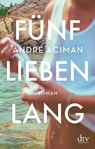 André Aciman - Fünf Lieben lang: Roman - Preis vom 17.10.2026 19:25:27 h