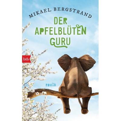 Der Apfelblüten-Guru, Taschenbuch von Mikael Bergstrand, btb, 978-3-442-71675-3