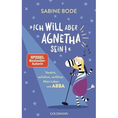 'Ich will aber Agnetha sein!'; Taschenbuch von Sabine Bode, Goldmann
