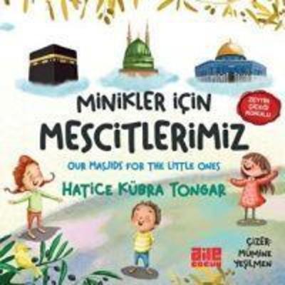 Minikler Icin Mescitlerimiz, Taschenbuch von Hatice Kübra Tongar, Aile Yayinlari