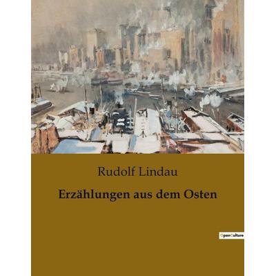 Erzählungen aus dem Osten, Taschenbuch von Rudolf Lindau, BoD - Books on Demand, 979-10-419-0007-7