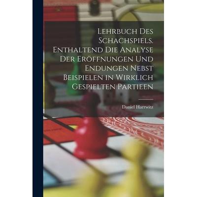 Lehrbuch des Schachspiels. Enthaltend die Analyse der Eröffnungen und Endungen nebst Beispielen in wirklich gespielten Partieen, Taschenbuch von