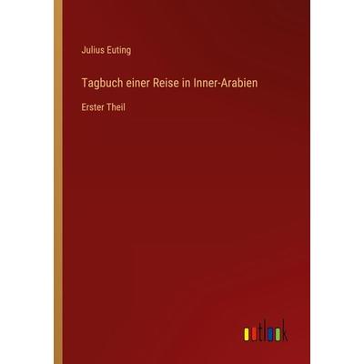 Tagbuch einer Reise in Inner-Arabien, Taschenbuch von Julius Euting, Outlook, 978-3-368-24966-3