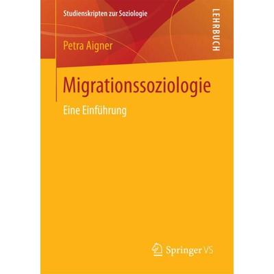 Migrationssoziologie, Taschenbuch von Petra Aigner, Springer Fachmedien Wiesbaden GmbH, 978-3-531-18271-1