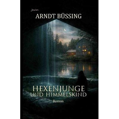 Hexenjunge und Himmelskind, Taschenbuch von Arndt Büssing, Epubli, 978-3-565-20863-0