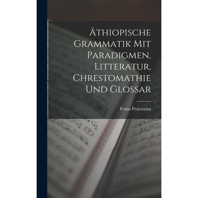 Äthiopische Grammatik Mit Paradigmen, Litteratur, Chrestomathie Und Glossar, Gebundene Ausgabe von Franz Praetorius, Gale ECCO, Print Editions,