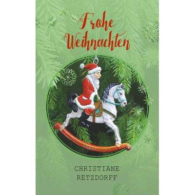 Frohe Weihnachten, Taschenbuch von Christiane Retzdorff, BoD – Books on Demand, 978-3-7481-4589-9