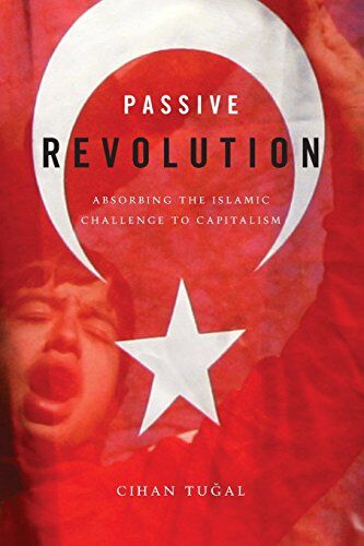 Tu - Passive Revolution: Absorbing the Islamic Challenge to Capitalism - Preis vom 09.10.2026 07:28:09 h