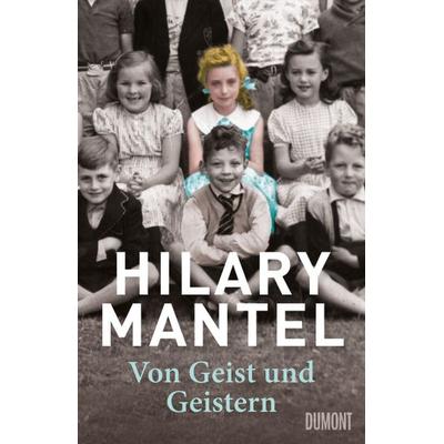 Von Geist und Geistern, Gebundene Ausgabe von Hilary Mantel, DuMont Buchverlag