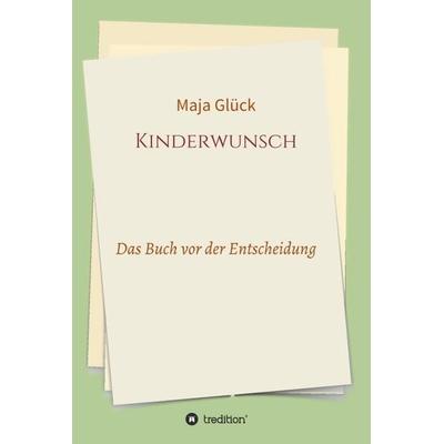 Kinderwunsch, Gebundene Ausgabe von Maja Glück, Tredition, 978-3-7345-0799-1
