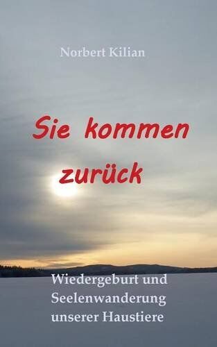 Norbert Kilian - Sie kommen zurück: Wiedergeburt und Seelenwanderung unserer Haustiere - Preis vom 19.10.2026 19:33:35 h