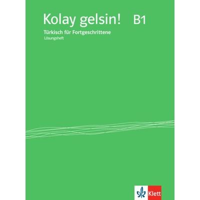 Kolay gelsin! Türkisch für Fortgeschrittene. Lösungsheft zu Lehr-und Arbeitsbuch, Taschenbuch von Zehra Entschew,Ayşe Tetik, Klett Sprachen GmbH,
