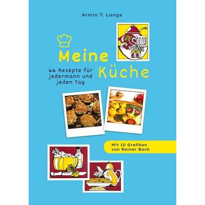 Meine Küche, Taschenbuch von Armin T. Lange, Tredition, 978-3-384-83481-2