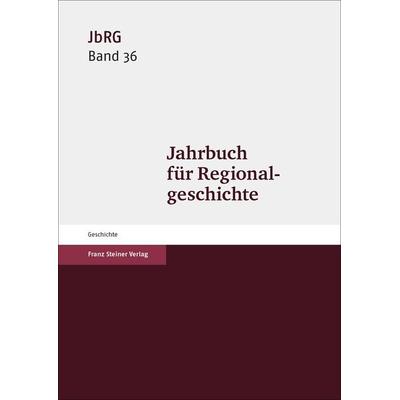 Jahrbuch für Regionalgeschichte 36 (2018), Gebundene Ausgabe von , Franz Steiner Verlag, 978-3-515-12135-4