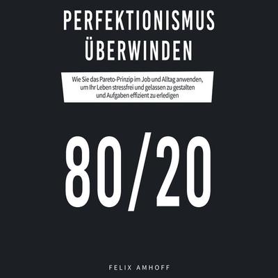 Perfektionismus überwinden - Felix Amhoff, Audio, 4061707417948