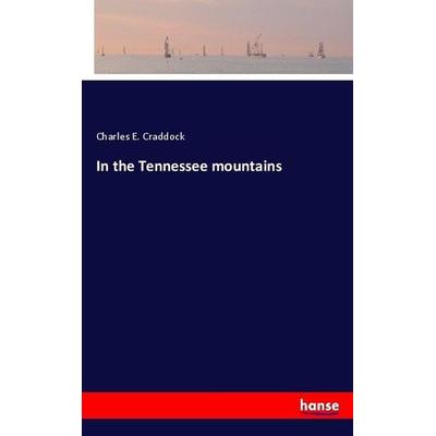 In the Tennessee mountains, Taschenbuch von Charles Egbert Craddock, Hansebooks, 978-3-7433-3844-9