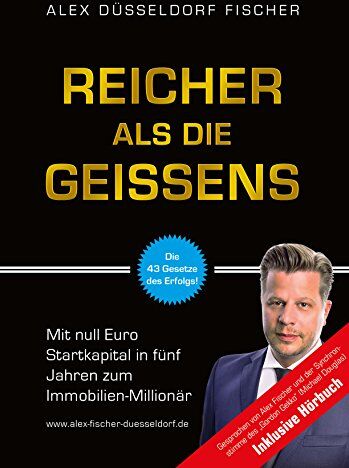 Alex Düsseldorf Fischer - Reicher als die Geissens: Mit null Euro Startkapital in fünf Jahren zum Immobilien-Millionär (Bundle inkl. Hörbuch) - Preis vom 02.10.2026 23:42:20 h