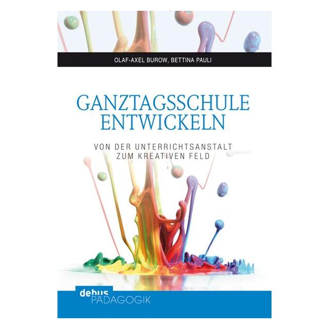 Debus Pädagogik Ganztagsschule entwickeln (Deutsch, Softcover, Olaf-Axel Burow) (7375087)