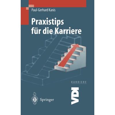 Praxistips für die Karriere, Taschenbuch von Paul-Gerhard Kanis, Springer Berlin