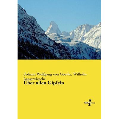 Über allen Gipfeln, Taschenbuch von Johann Wolfgang von Goethe,Wilhelm Langewiesche, Vero Verlag, 978-3-7372-2030-9