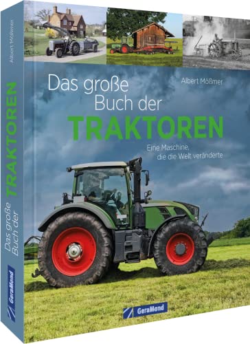 Albert Mößmer - Das große Buch der Traktoren: Ein Maschine, die Welt veränderte: Ein Maschine, die die Welt veränderte. Alles zur faszinierenden Geschichte der Traktoren. - Preis vom 15.10.2026 23:06:25 h