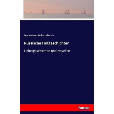 Russische Hofgeschichten, Taschenbuch von Leopold Sacher-Masoch, Hansebooks, 978-3-7411-0987-4