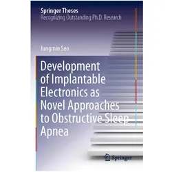 Development of Implantable Electronics as Novel Approaches to Obstructive Sleep Apnea, Fachbücher von Jungmin Seo