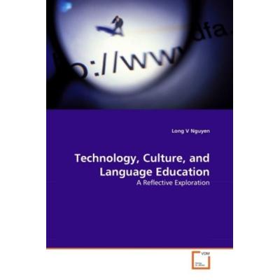 Nguyen, L: Technology, Culture, and Language Education, Taschenbuch von Long V. Nguyen, VDM, 978-3-639-30658-3