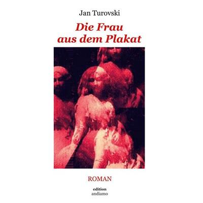 Die Frau aus dem Plakat, Taschenbuch von Jan Turovski, BoD – Books on Demand, 978-3-7562-9175-5