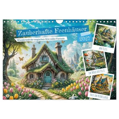 Zauberhafte Feenhäuser - Wunderwelt der magischen Orte voller Fantasie (Wandkalender 2027 DIN A4 quer), CALVENDO Monatskalender