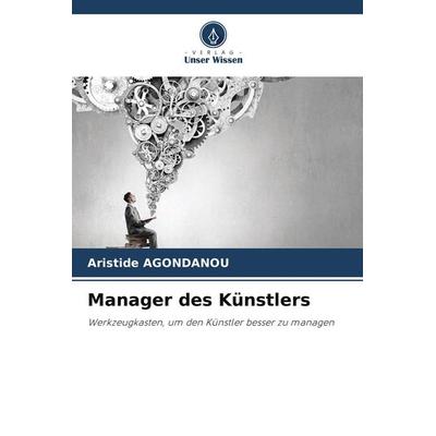 Manager des Künstlers, Taschenbuch von Aristide Agondanou, Verlag Unser Wissen, 978-620-9-53091-3