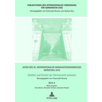 Akten des XII. Internationalen Germanistenkongresses Warschau 2010- Vielheit und Einheit der Germanistik weltweit, Gebundene Ausgabe von , Peter Lang